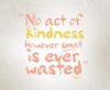 kindness never wasted.jpg