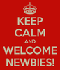 keep-calm-and-welcome-newbies-2.png